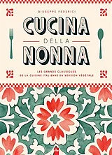 Broschiert Cucina della nonna : les grands classiques de la cuisine italienne en version végétale von Giuseppe Federici