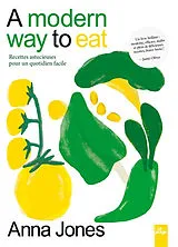 Broschiert A modern way to eat : recettes astucieuses pour un quotidien facile von Anna Jones