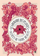 Broschiert Le grimoire des plantes alliées de votre beauté von Michèle; Daviau, Caroline Nicoué-Paschoud