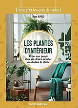 Broché Les plantes d'intérieur : créer une jungle chez soi et bien débuter sa collection de plantes de Diana Bufalo