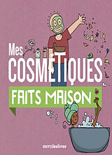 Broché Mes cosmétiques faits maison de 