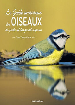 Broché Le guide amoureux des oiseaux du jardin et des grands espaces de Yves Thonnérieux