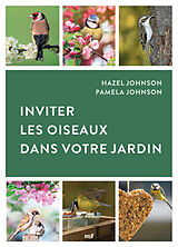 Broché Inviter les oiseaux dans votre jardin de Hazel; Johnson, Pamela Johnson