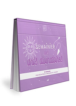 Broché Semainier des arts divinatoires : 53 semaines pour déchiffrer les messages de l'Univers de 