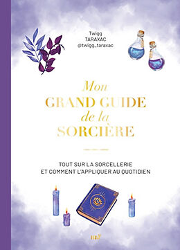 Broché MON GRAND GUIDE DE LA SORCELLERIE TOUT DE CETTE PUISSANCE ET COMMENT de VANHOREN NOEMIE