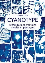 Broschiert Cyanotype : techniques et créations simples et poétiques von Kim Tillyer