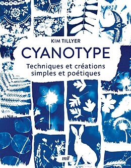 Broschiert Cyanotype : techniques et créations simples et poétiques von Tillyer Kim