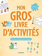 Broché Mon gros livre d'activités : pour jouer partout, tout le temps ! de 