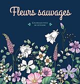 Article non livre Fleurs Sauvages Coloriages Pour Me Detendre 48 Coloriages D Art de 