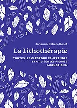 Broschiert La lithothérapie : toutes les clés pour comprendre et utiliser les pierres au quotidien von Johanna Cohen-Roset