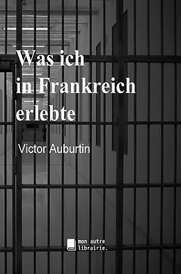 E-Book (epub) Was ich in Frankreich erlebte von Victor Auburtin