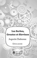 eBook (epub) Les Serbes, Croates et Slovènes de Augustin Chaboseau