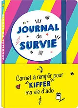 Broschiert Journal de survie : carnet à remplir pour kiffer ma vie d'ado von 
