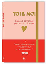 Broché Toi & moi : carnet à compléter pour se connaître par coeur de 