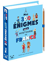 Broché Mes 300 énigmes spécial histoire de France de Loïc Audrain, Sandra Lebrun