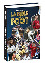 Broché La bible du foot : tout savoir sur le sport préféré des Français ! de Jérémy Stan
