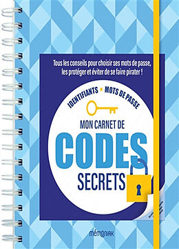 Broché Mon carnet de codes secrets : tous les conseils pour choisir ses mots de passe, les protéger et éviter de se faire pi... de Bertrand Lobry