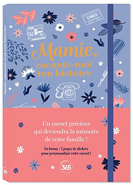 Broché Mamie, raconte-moi ton histoire : un carnet précieux qui deviendra la mémoire de votre famille de 