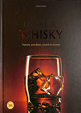 Broché La bible du whisky : histoire, anecdotes, conseils & recettes de Owen Ryan