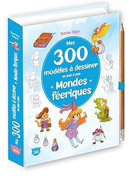 Broché Mes 300 modèles à dessiner en pas à pas : monde féérique de Dorine Ekpo