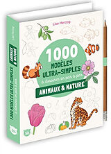 Broschiert 1.000 modèles ultra-simples à dessiner en pas à pas : animaux & nature von Lise Herzog
