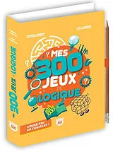 Broschiert Mes 300 jeux de logique : amuse-toi en cogitant ! von Loïc Audrain, Sandra Lebrun