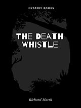 eBook (epub) The Death Whistle de Richard Marsh