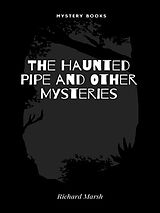 eBook (epub) The Haunted Pipe and Other Mysteries de Richard Marsh