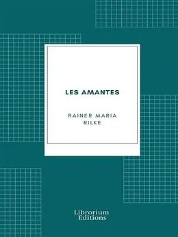E-Book (epub) Les Amantes von Rainer Maria Rilke