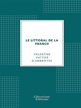 eBook (epub) Le littoral de la France de Valentine Vattier D'Ambroyse