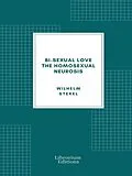 E-Book (epub) Bi-sexual love; the homosexual neurosis von Wilhelm Stekel