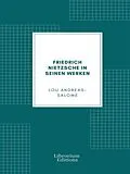 E-Book (epub) Friedrich Nietzsche in seinen Werken von Lou Andreas-Salomé