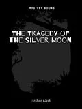 E-Book (epub) The Tragedy of the Silver Moon von Arthur Gask