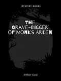 E-Book (epub) The Grave-digger of Monks Arden von Arthur Gask