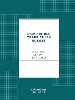E-Book (epub) L'Empire des tsars et les Russes von Anatole Leroy-Beaulieu
