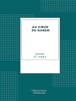 eBook (epub) Au coeur du Harem de Jehan D' Ivray