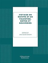 E-Book (epub) Voyage en Égypte et en Palestine, notes et souvenirs von Ernest Jacquesson