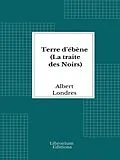 E-Book (epub) Terre d'ébène (La traite des Noirs) von Albert Londres