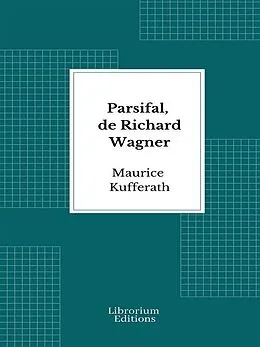 E-Book (epub) Parsifal, de Richard Wagner von Maurice Kufferath