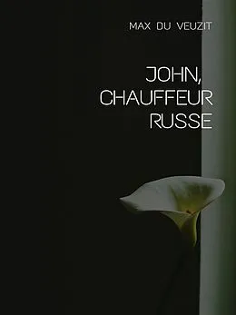 E-Book (epub) John, chauffeur russe von Max Du Veuzit