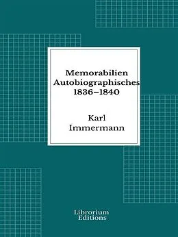 E-Book (epub) Memorabilien Autobiographisches 1836-1840 von Karl Immermann