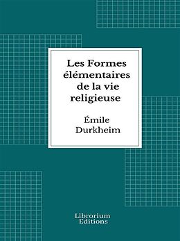 eBook (epub) Les Formes élémentaires de la vie religieuse de Émile Durkheim