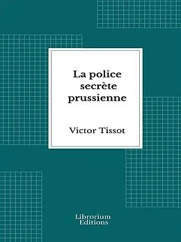 E-Book (epub) La police secrète prussienne von Victor Tissot