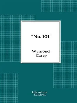 E-Book (epub) "No. 101" von Wymond Carey