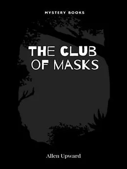 E-Book (epub) The club of masks von Allen Upward