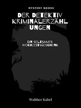 E-Book (epub) Ein seltsames Hochzeitsgeschenk von Walther Kabel