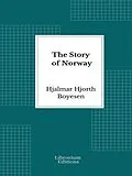E-Book (epub) The Story of Norway - Illustrated von Hjalmar Hjorth Boyesen