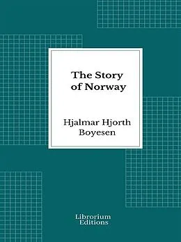 E-Book (epub) The Story of Norway - Illustrated von Hjalmar Hjorth Boyesen