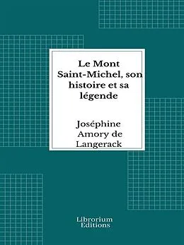 E-Book (epub) Le Mont Saint-Michel, son histoire et sa légende von Joséphine Amory de Langerack