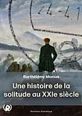E-Book (epub) Une histoire de la solitude au XXI ème siècle von Barthélémy Momus